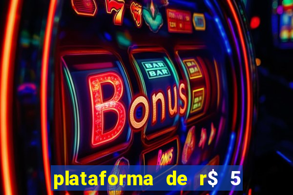 plataforma de r$ 5 jogo do tigrinho